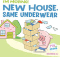 New House, Same Underwear: A story to help kids feel excited about moving (Pig In Jeans) by Brenda Li