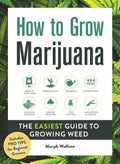 How to Grow Marijuana: The Easiest Guide to Growing Weed by Murph Wolfson