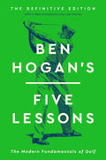 Ben Hogan's Five Lessons: The Modern Fundamentals of Golf (Definitive Edition) by Ben Hogan