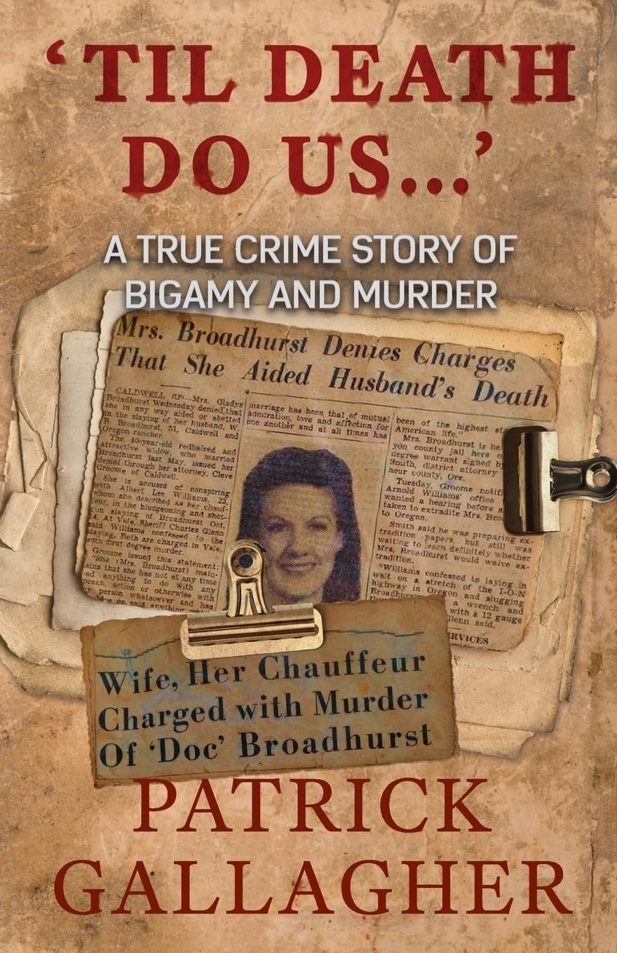 'TIL DEATH DO US...': A True Crime Story of Bigamy and Murder by Patrick Gallagher