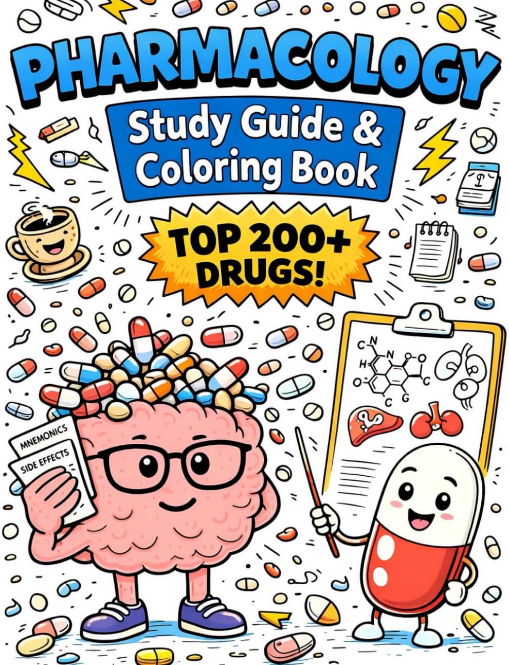 Pharmacology Study Guide & Coloring Book: A Visual Guide and Interactive Book Covering the Top 200+ Drugs, Including Mechanisms of Action, Side ... for Nursing, Pharmacy, and Medical Students by P Publishing