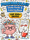 Pharmacology Study Guide & Coloring Book: A Visual Guide and Interactive Book Covering the Top 200+ Drugs, Including Mechanisms of Action, Side ... for Nursing, Pharmacy, and Medical Students by P Publishing