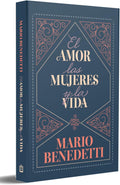 El amor, las mujeres y la vida (Edición Especial) / Love, Women, and Life (Special Edition) (Spanish Edition) by Mario Benedetti