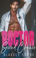 Doctor Second Chance: A Forced Proximity Enemies To Lovers Romance (Doctor Feel Good) by Blakely Stone