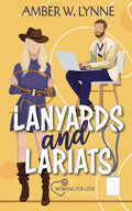 Lanyards & Lariats: A Sweet, Single Mom, Enemies to Lovers Romance (Working for Love) by Amber W. Lynne