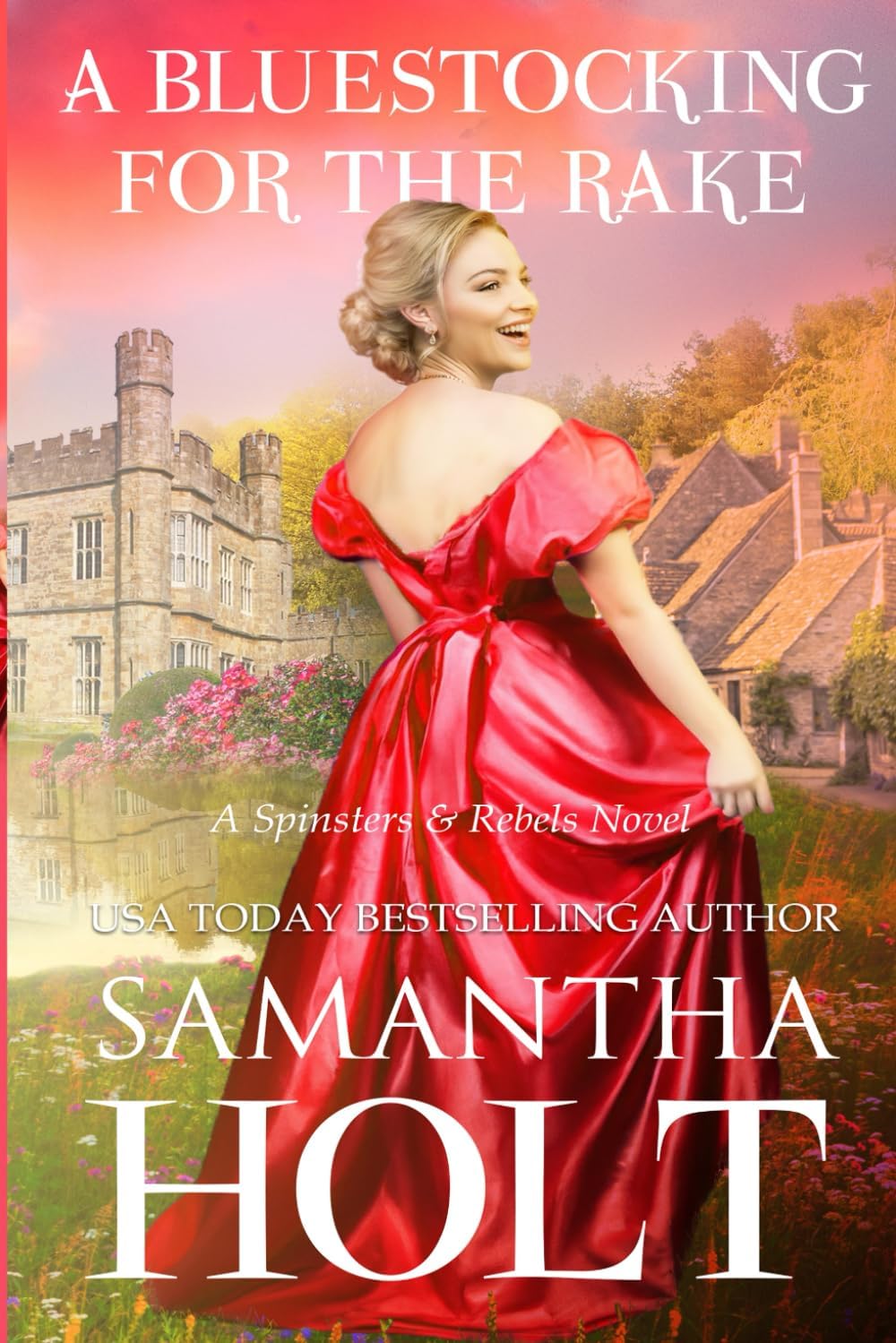 A Bluestocking for the Rake: An Enemies to Lovers Regency Romance (Spinsters and Rebels) by Samantha Holt