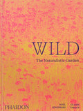 Wild: The Naturalistic Garden by Noel Kingsbury