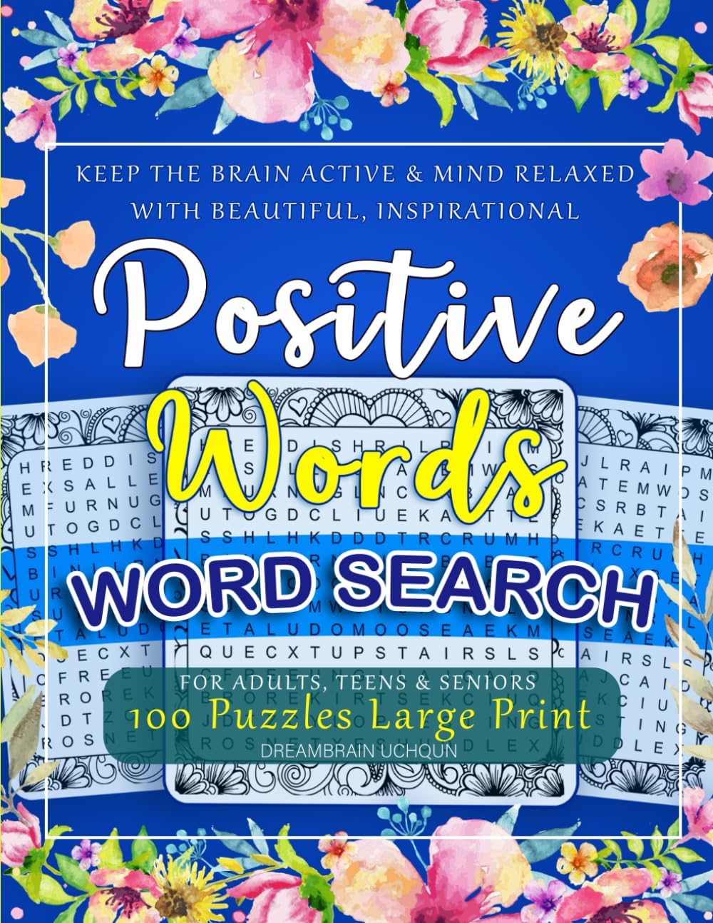 Beautiful, Inspirational & Positive Words | Word Search for Adults, Teens & Seniors: 100 Puzzles LARGE PRINT | Word Search Puzzle Book to Keep the ... Inspirational, Uplifting & Positive Words by Dreambrain Uchqun