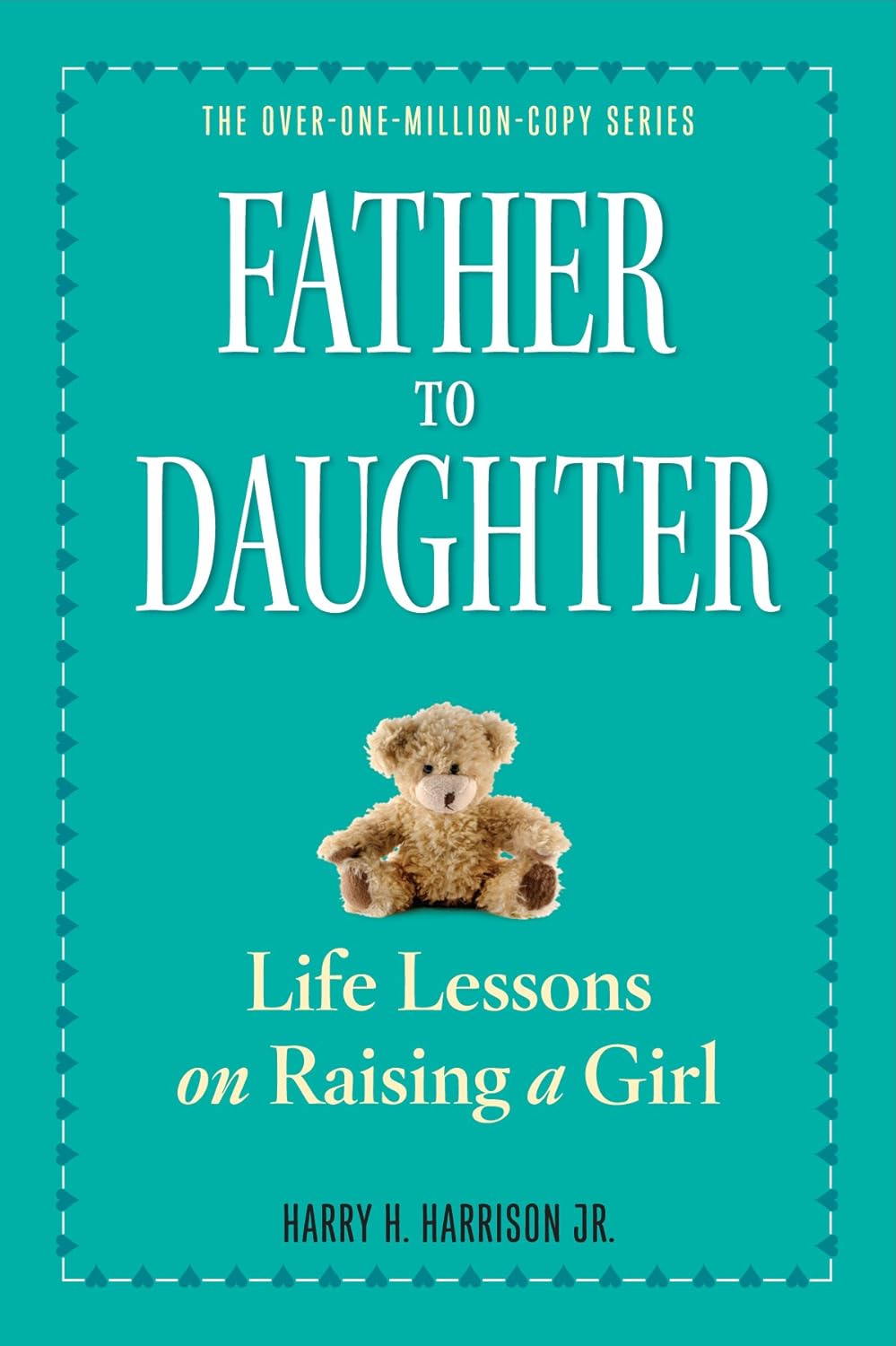 Father to Daughter, Revised Edition: Life Lessons on Raising a Girl by Harry H. Harrison Jr.