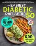 The Easiest Diabetic Diet After 50: A Science-Backed Cookbook to Manage Blood Sugar | 30-Minute Low-Carb Recipes and Easy Meal Plans for Prediabetes and Type 2 Diabetes (Diabetes Made Simple) by Emma Lane
