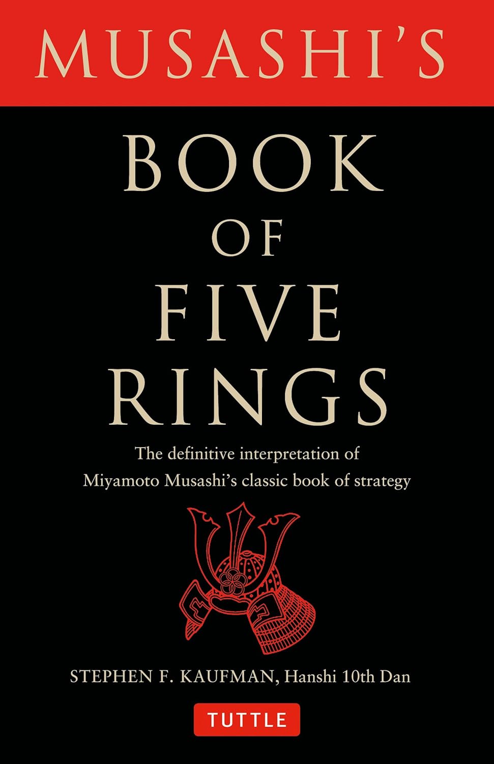 Musashi's Book of Five Rings: The Definitive Interpretation of Miyamoto Musashi's Classic Book of Strategy by Miyamoto Musashi