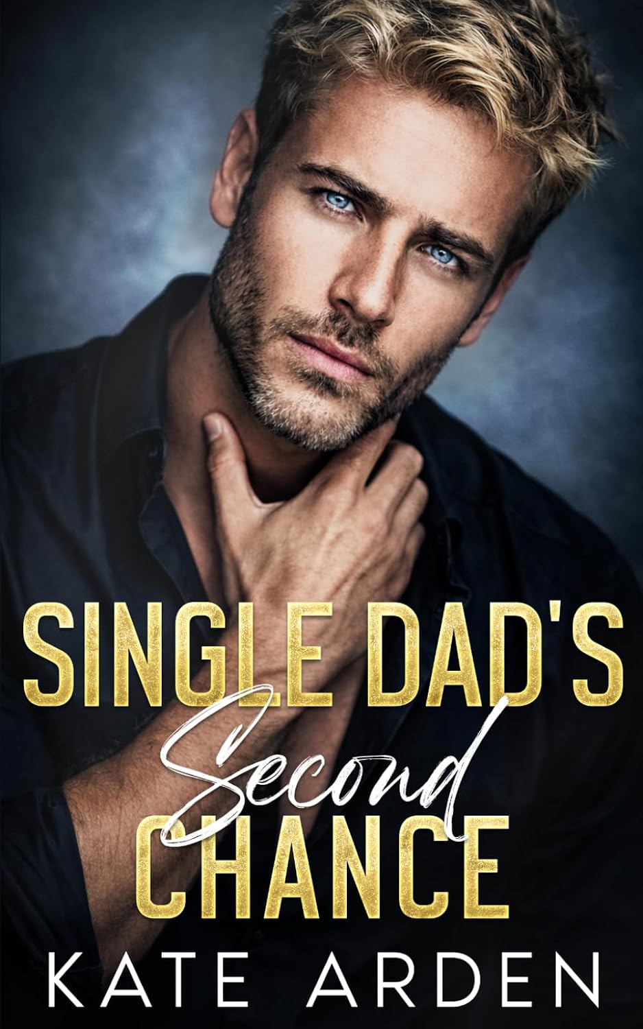 Single Dad's Second Chance: A Small Town Fake Dating Romance (Sinfully Single Dads) by Kate Arden