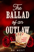 The Ballad of an Outlaw by KD West