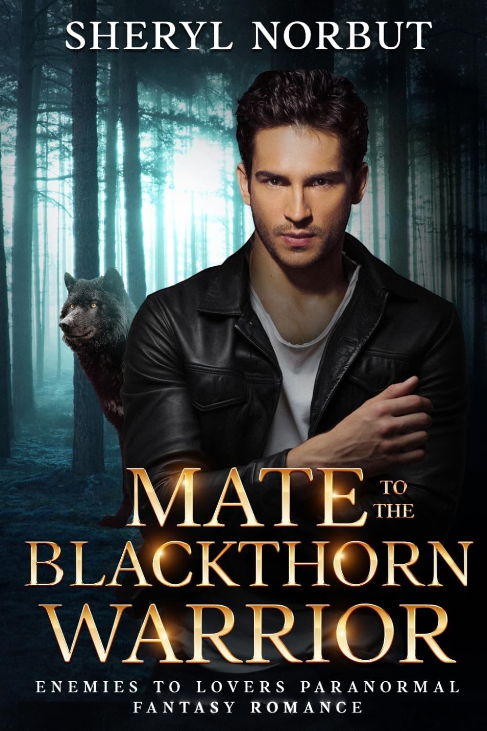 Mate to the Blackthorn Warrior: Enemies to Lovers Paranormal Fantasy Romance (Silverton's Pack) by Sheryl Norbut