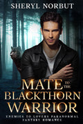 Mate to the Blackthorn Warrior: Enemies to Lovers Paranormal Fantasy Romance (Silverton's Pack) by Sheryl Norbut