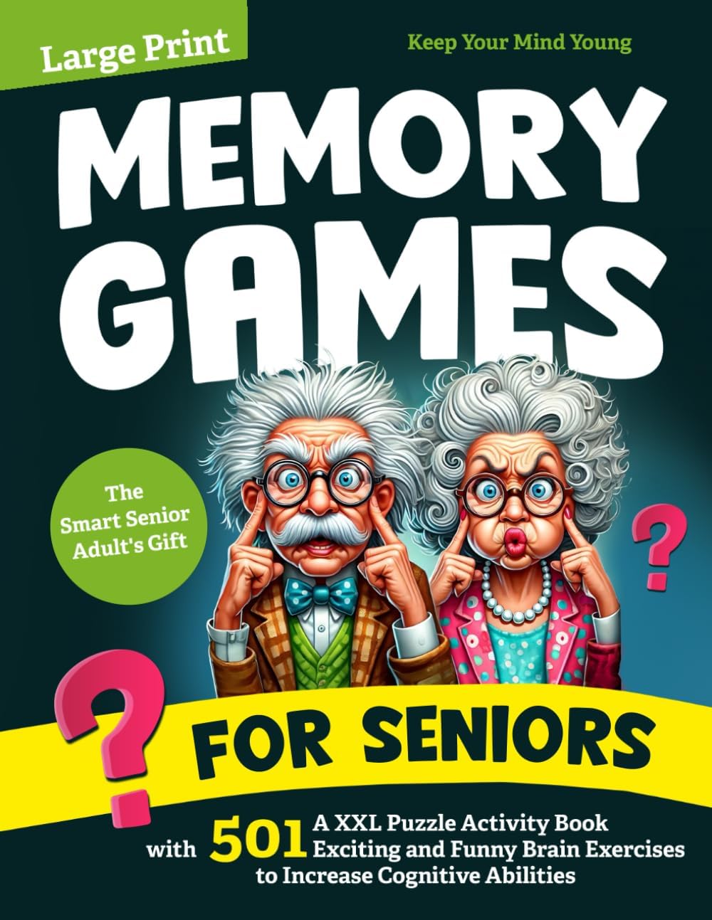 Memory Games for Seniors: A Large Print XXL Puzzle Activity Book with 501 Exciting and Funny Brain Exercises to Increase Cognitive Abilities [The Smart Senior Adult's Gift] by Keep Your Mind Young