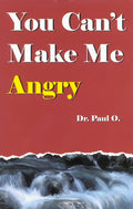 You Can't Make Me Angry by Paul O.