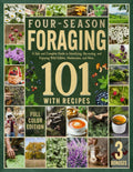 Four-Season Foraging 101: A Safe and Complete Guide to Identifying, Harvesting, and Enjoying Wild Edibles, Mushrooms, and More — Featuring FULL-COLOR Visuals of All Plants and Recipes by Evelyn Hart