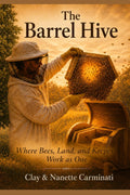 The Barrel Hive: A Natural Approach to Beekeeping by Clay Carminati