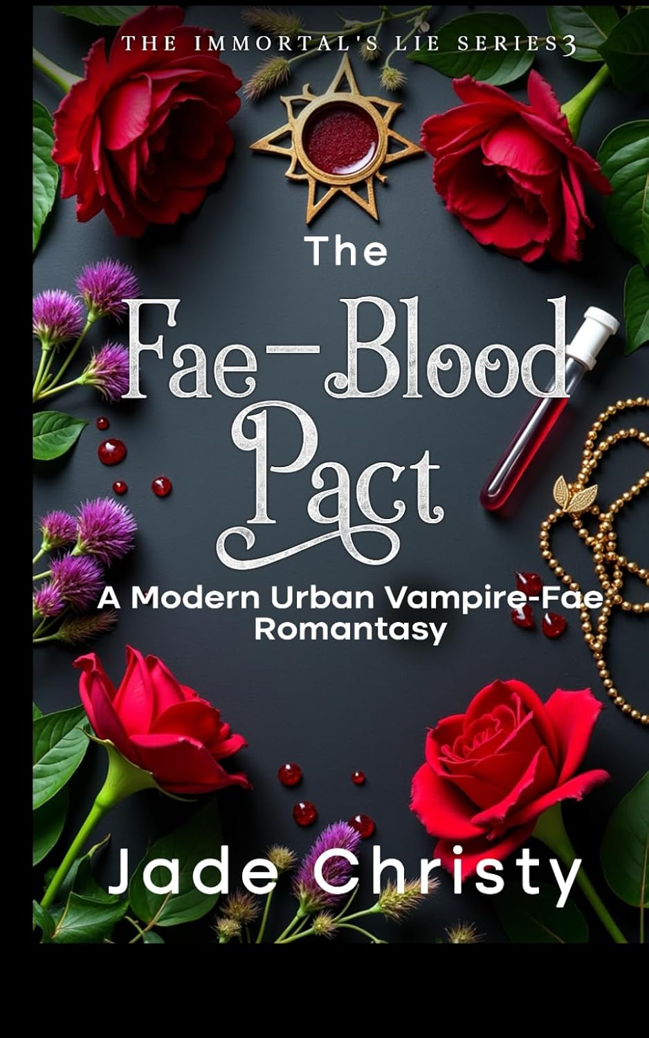 The Fae-Blood Pact: A Modern Urban Vampire-Fae Romantasy (The Immortal's Lie Series) by Jade Christy