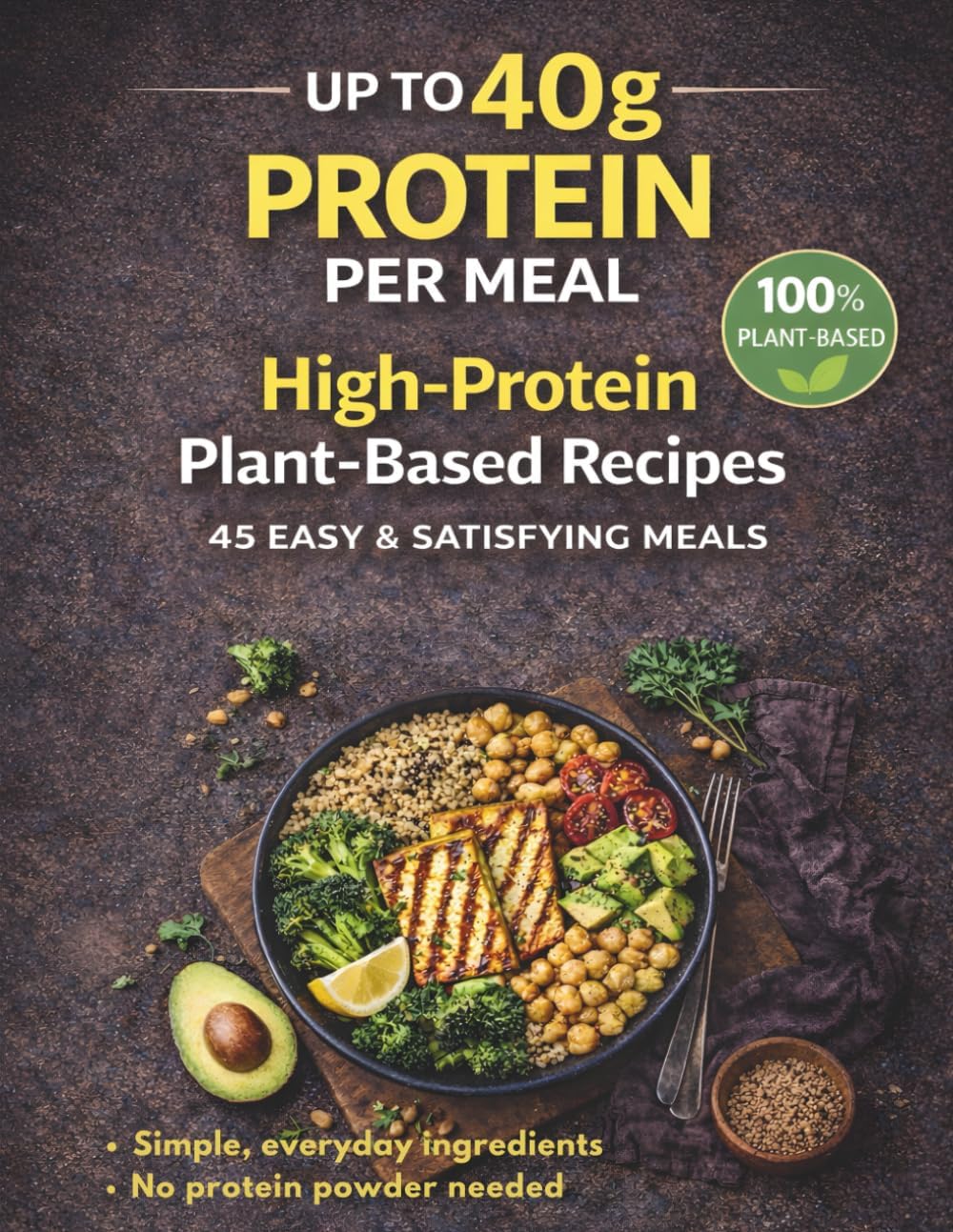 The Plant-Based Protein Boost: 45 Simple, Flavor-Packed, High-Protein Vegan Recipes by Nicholas L.R.