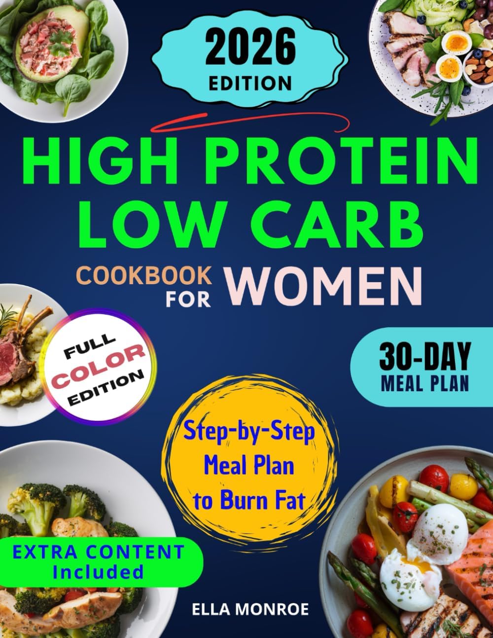 High Protein Low Carb Cookbook for Women: 100+ Quick & Tasty Recipes to Lose Weight, Boost Energy & Stay Fit: Easy Recipes & a Step-by-Step Meal Plan to Burn Fat, Stay Full & Feel Your Best Every Day by Ella Monroe