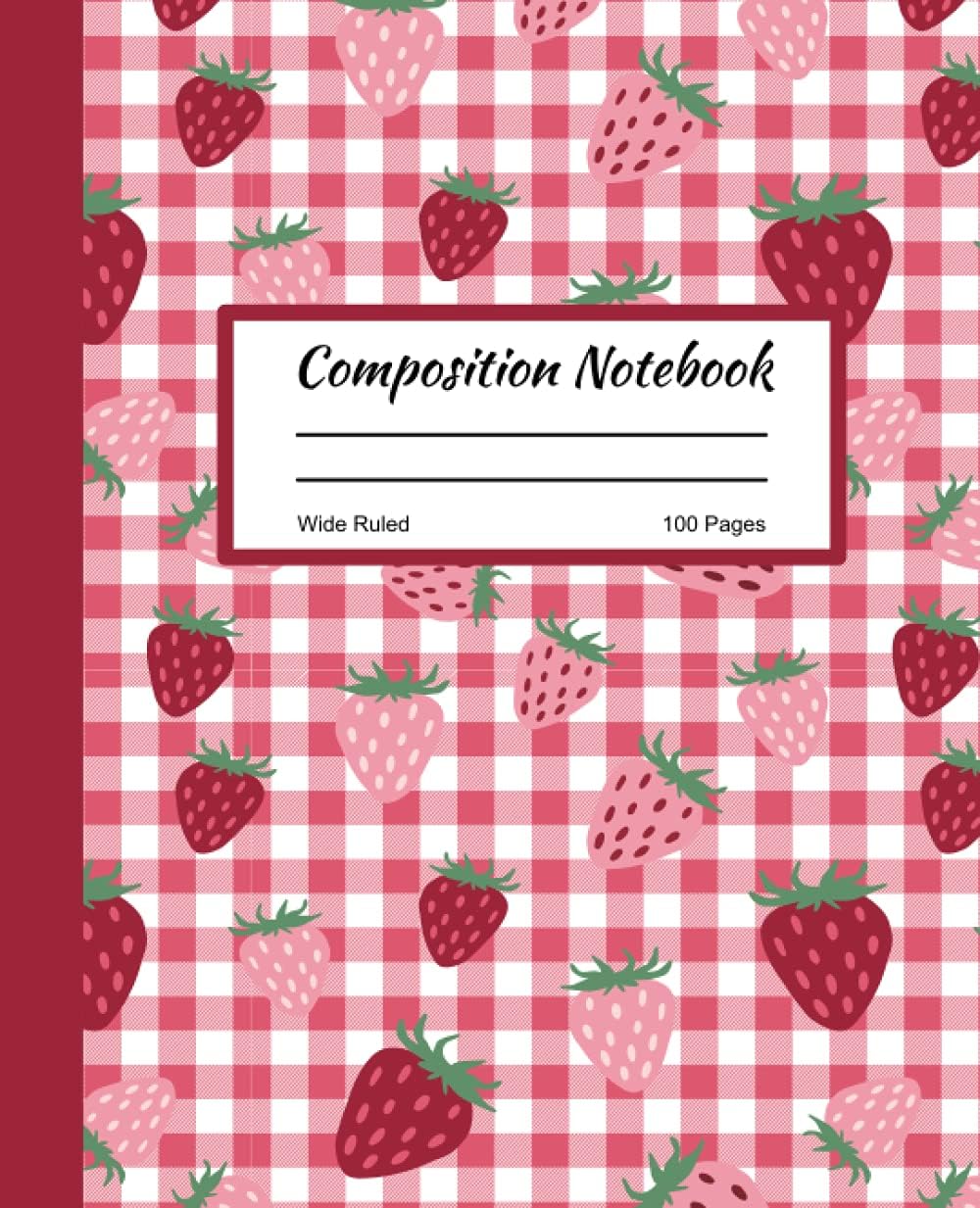 Composition Notebook Wide Ruled: Cute Kawaii Strawberry Wide Ruled Composition Notebook with Pink and Red Strawberries on a Red and White Checkerboard background. by Bacons Books