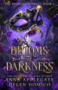 Blooms of Darkness (The Broken Prophecy Book 1) by Anna Applegate