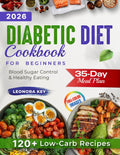The Ultimate Diabetic Diet Cookbook for Beginners: 35-Day Meal Plan, 120+ Low-Carb Recipes & 3000+ Tips for Easy Blood Sugar Control and Healthy Eating at Any Age (EatWell 50+ Series) by Leonora Key