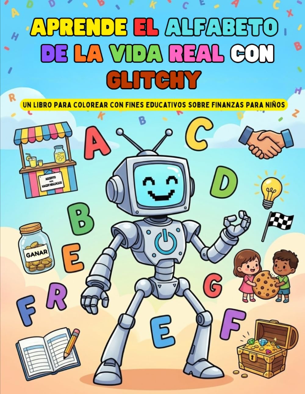 Aprende el Alfabeto de la vida real con Glitchy: Un libro para colorear con fines educativos sobre finanzas para niños (Spanish Edition) by Dewey Carpenter
