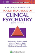Kaplan & Sadock's Pocket Handbook of Clinical Psychiatry by Benjamin J. Sadock MD