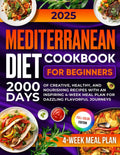 Mediterranean Diet Cookbook for Beginners: 2000 Days of Creative, Healthy, and Nourishing Recipes with an Inspiring 4-Week Meal Plan for Dazzling Flavorful Journeys by Moira Boyd