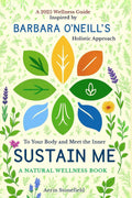 To Sustain Your Body and Meet the Inner Me: A Natural Wellness Book: A 2025 Wellness Guide Inspired by Barbara O’Neill’s Holistic Approach by Aerin Stonefield
