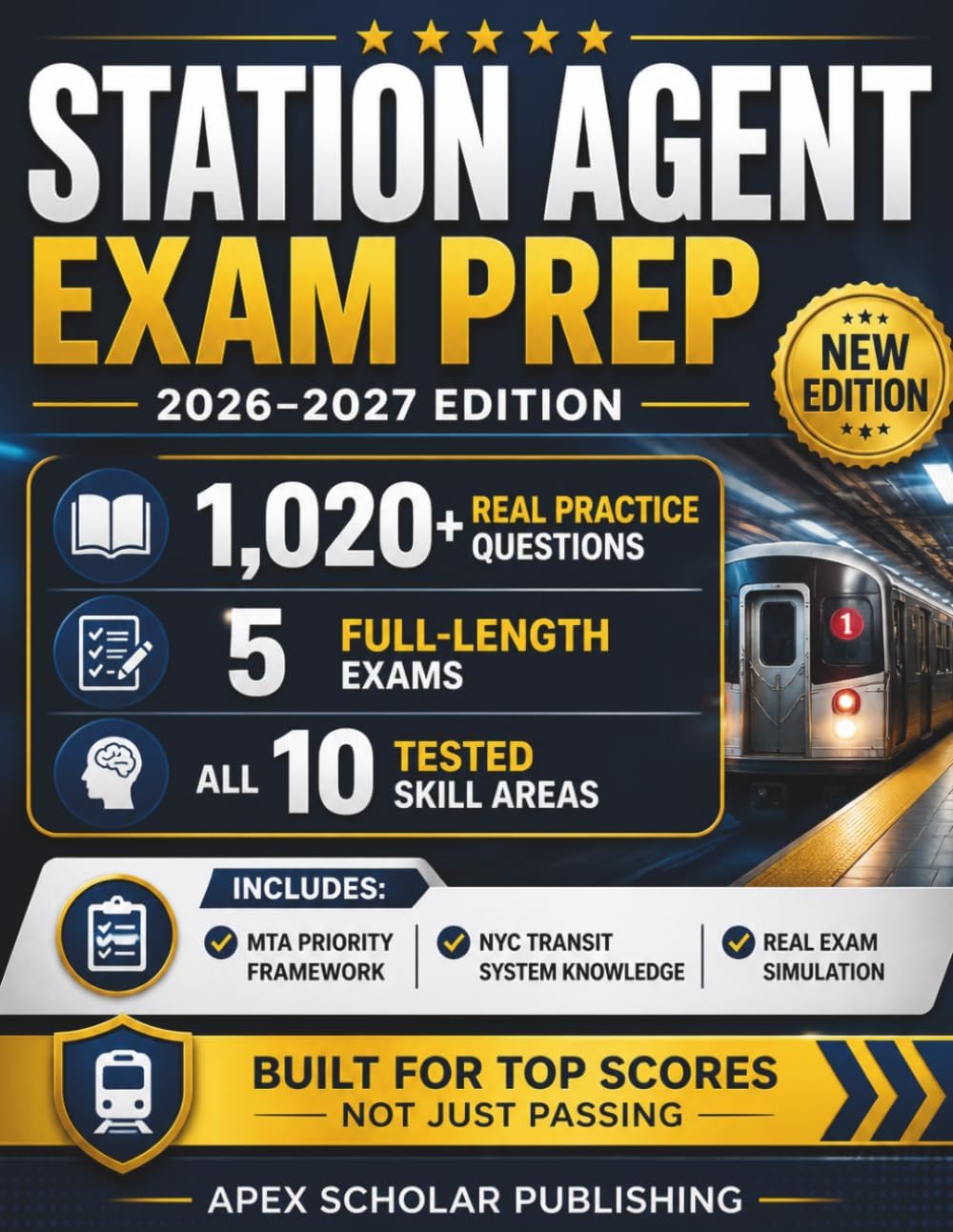 STATION AGENT EXAM PREP 2026–2027: The Complete All-in-One Guide to the MTA New York City Transit Exam — 1,000+ Practice Questions, 5 Full-Length Tests, and Proven Strategies to Rank at the Top by Apex Scholar Publishing