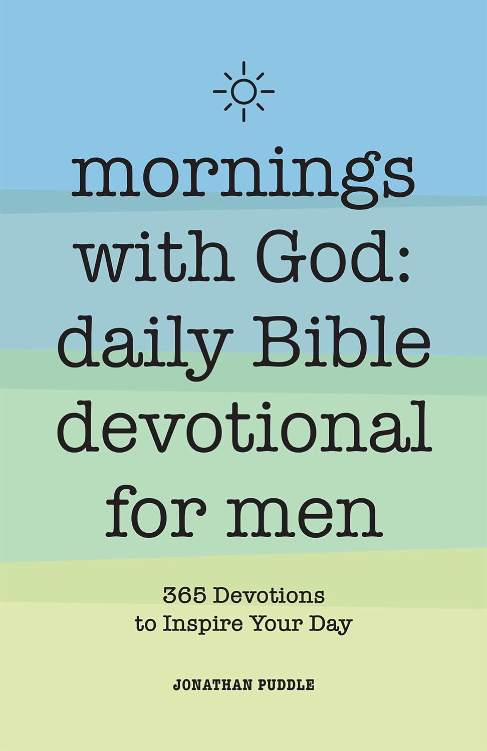Mornings With God: Daily Bible Devotional for Men: 365 Devotions to Inspire Your Day by Jonathan Puddle