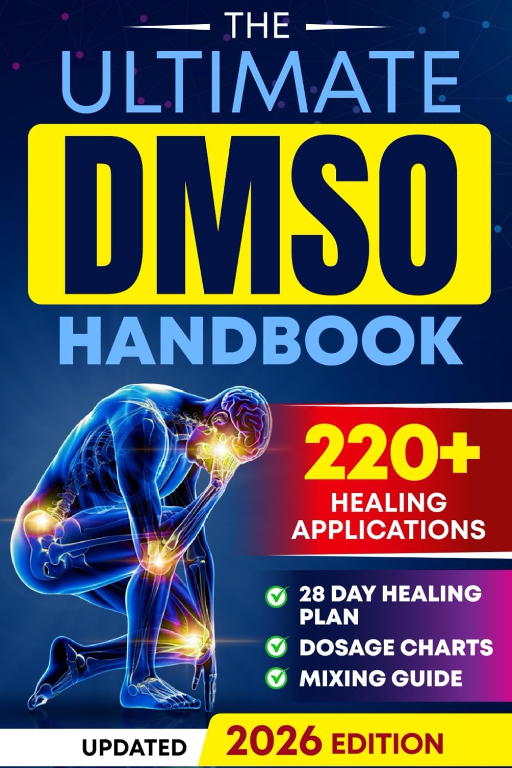 The Ultimate DMSO Healing Handbook: A Complete Guide to Healing with Dimethyl Sulfoxide for Pain, Inflammation, Nerve Damage, Joint Health, Chronic Ailments, Anti-Aging and Long-Term Wellness by Tom Ralston