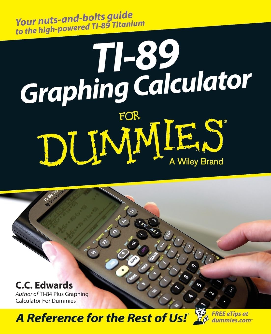 TI-89 Graphing Calculator For Dummies (For Dummies Series) by C. C. Edwards