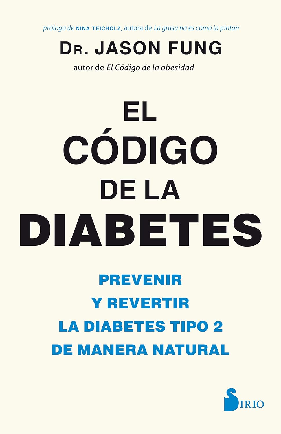 El código de la diabetes: Prevenir y revertir la diabetes tipo 2 de manera natural (Spanish Edition) by Dr. Jason Fung