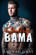 Stealing Bama: An Enemies to Lovers Romance (Florida East University) by Hannah Gray