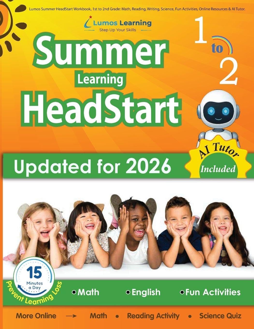 Lumos Summer HeadStart Workbook, 1st to 2nd Grade: Math, Reading, Writing, Science, Fun Activities, Online Resources & AI Tutor: A Complete Summer ... Loss for Students Starting 2nd Grade. by Lumos Learning
