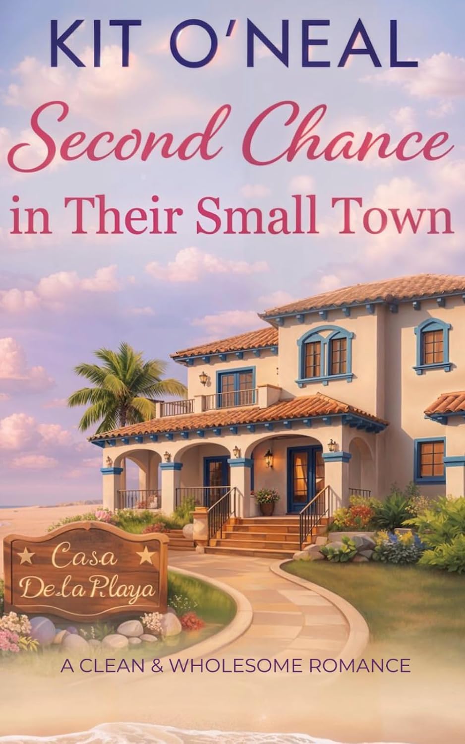 Second Chance in Their Small Town: A Clean and Wholesome Romance by Kit O'Neal