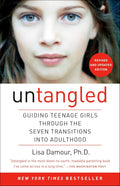 Untangled: Guiding Teenage Girls Through the Seven Transitions into Adulthood by Lisa Damour Ph.D.