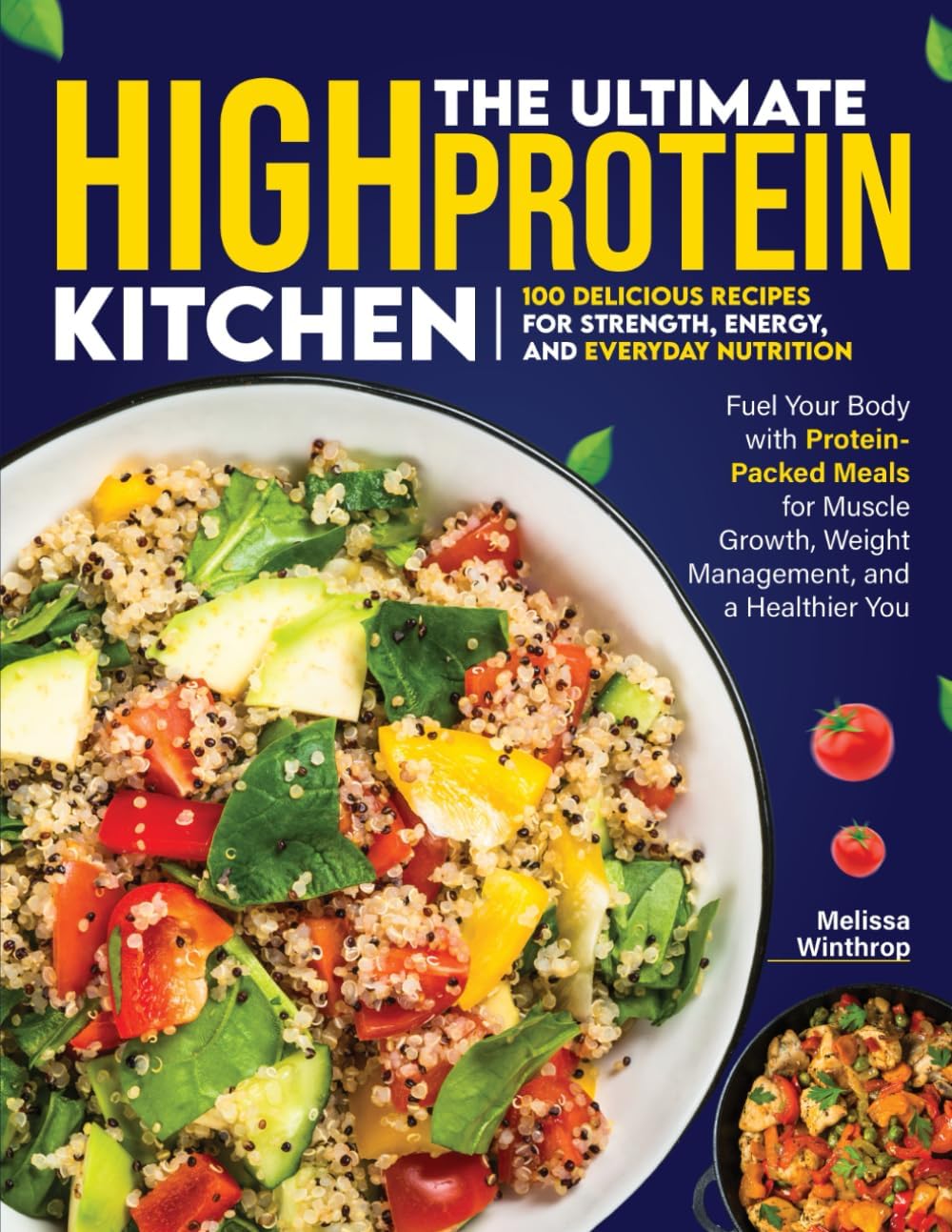 The Ultimate High Protein Kitchen: 100 Delicious Recipes For Strenth, Energy, and Everyday Nutrition by Melissa Winthrop