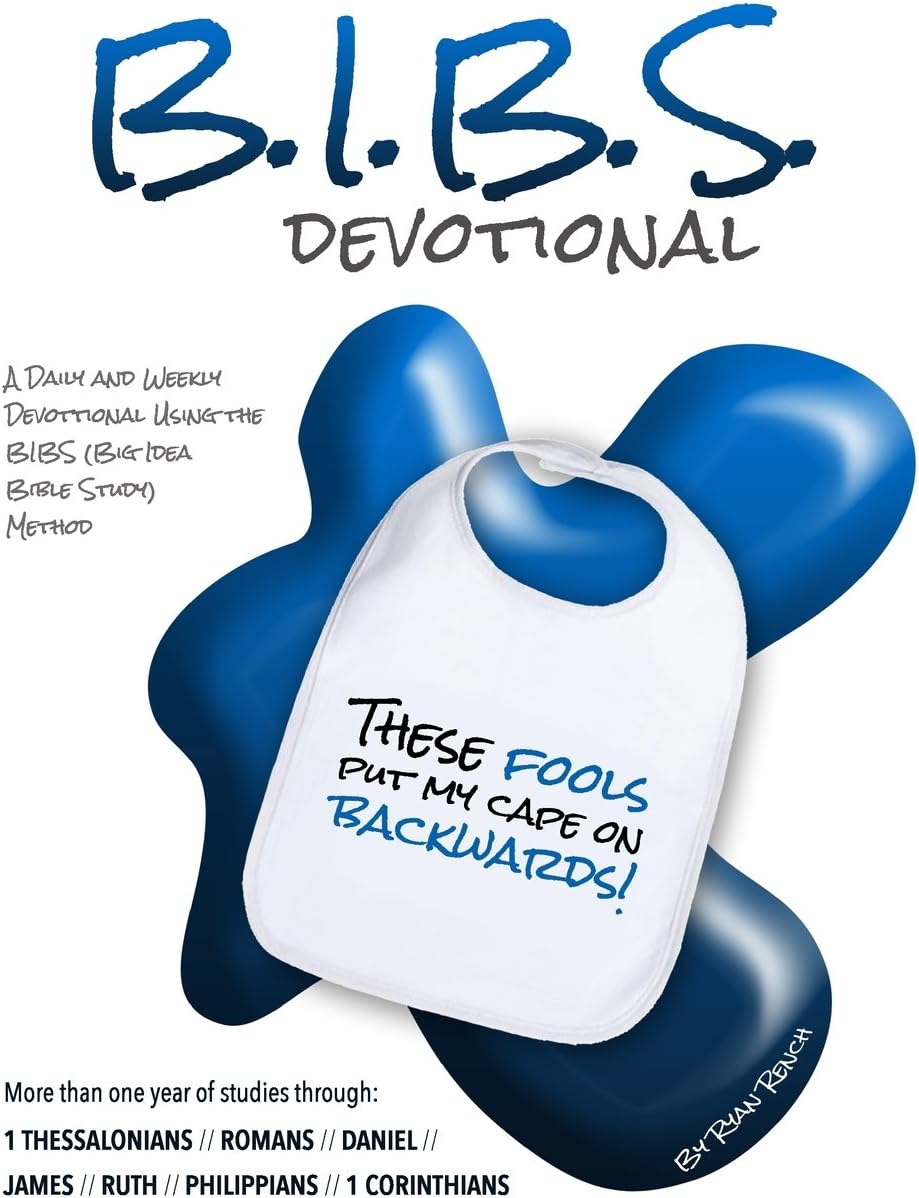 BIBS Devotional - One Year: A Daily and Weekly Devotional Using the Big Idea Bible Study Method by Ryan A Rench