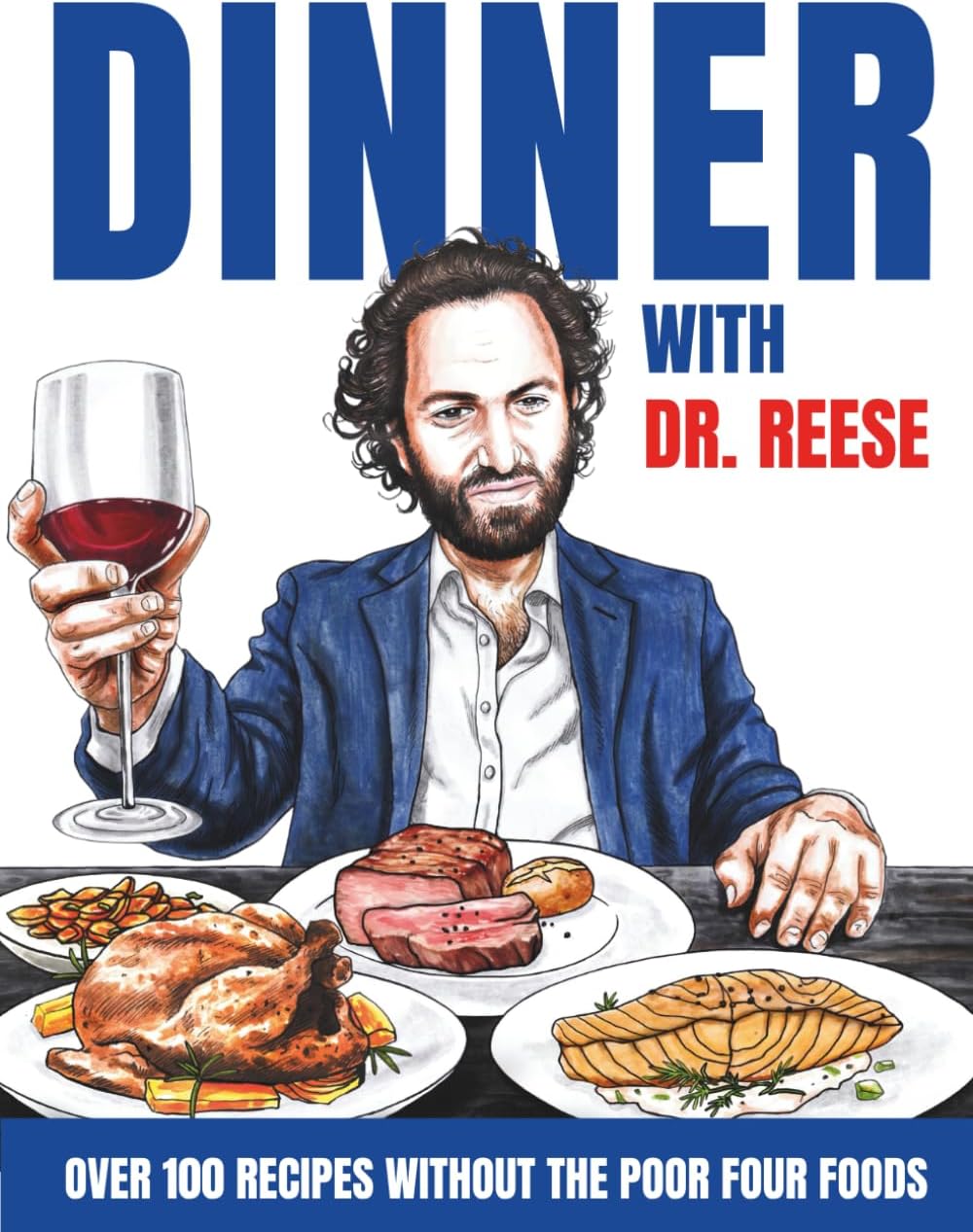 Dinner With Dr. Reese: Over 100 Recipes Without the Poor Four Foods (Head-To-Toe Healing Cookbooks) by Kevin W. Reese