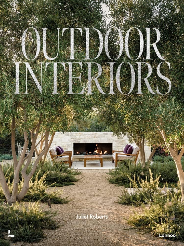 Outdoor Interiors: Bringing Style to Your Garden by Juliet Roberts