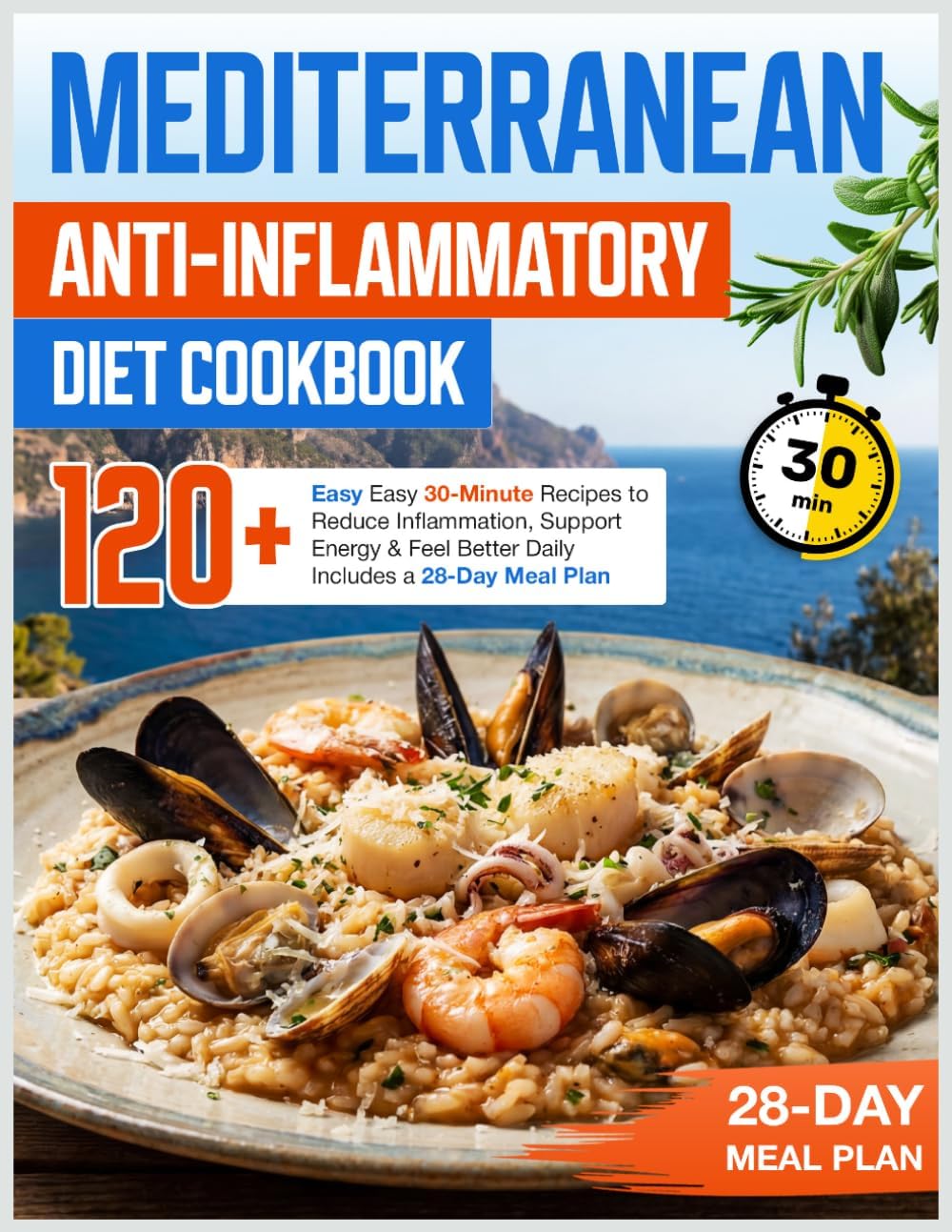 Mediterranean Anti-Inflammatory Diet Cookbook: 120+ Easy 30-Minute Recipes to Reduce Inflammation, Support Energy & Feel Better Daily — Includes a 28-Day Meal Plan by Serhii Zihmund