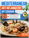 Mediterranean Anti-Inflammatory Diet Cookbook: 120+ Easy 30-Minute Recipes to Reduce Inflammation, Support Energy & Feel Better Daily — Includes a 28-Day Meal Plan by Serhii Zihmund