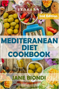 Mediterranean Diet Cookbook: Italian Cookbook, Mediterranean Cookbook, Mediterranean Diet for Beginners, Mediterranean Diet, Mediterranean Diet ... Weight Loss (Jane Biondi Italian Cookbooks) by Jane Biondi