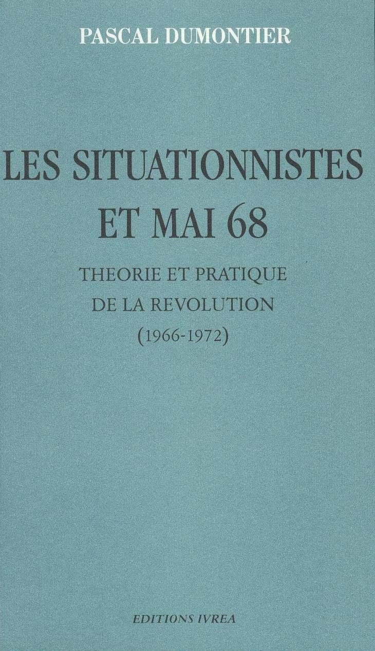Les Situationnistes et mai 68 by Pascal Dumontier